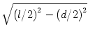 $ \sqrt{{\left(l/2\right)^2-\left(d/2\right)^2}}$