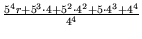 $ {\frac{{5^4r
+5^3 \cdot 4 + 5^2 \cdot 4^2 + 5 \cdot 4^3 + 4^4}}{{4^4}}}$