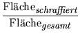 $\displaystyle {\frac{{\mbox{Fl''ache}_{\mbox{\footnotesize\it schraffiert}}}}{{\mbox{Fl''ache}_{\mbox{\footnotesize\it gesamt}}}}}$