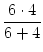$\displaystyle {\frac{{6 \cdot 4}}{{6+4}}}$