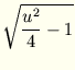 $\displaystyle \sqrt{{\frac {u^2}{4} - 1}}$