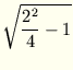 $\displaystyle \sqrt{{\frac
{2^2}{ 4} -1}}$