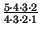 $ {\frac{5 \cdot 4 \cdot 3
\cdot 2}{4 \cdot 3 \cdot 2 \cdot 1}}$