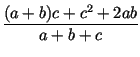 $\displaystyle {\frac{(a+b)c+c^2+2ab}{a+b+c}}$