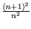$ {\frac{{(n+1)^2}}{{n^2}}}$