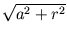 $\displaystyle \sqrt{{a^2+r^2}}$