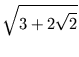 $\displaystyle \sqrt{{ 3+2\sqrt{2}}}$