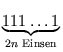 $\displaystyle \underbrace{{111\ldots 1}}_{{2n \text{ Einsen}}}^{}\,$