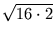 $\displaystyle \sqrt{{16\cdot 2}}$