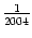 $ {\frac{{1}}{{2004}}}$