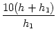 $\displaystyle {\frac{{10(h+h_1)}}{{h_1}}}$