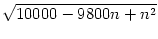 $\displaystyle \sqrt{{10000 - 9800 n + n^2}}$