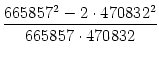 $\displaystyle {\frac{{665857^2 - 2\cdot 470832^2}}{{665857 \cdot 470832}}}$