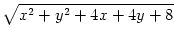 $\displaystyle \sqrt{{x^2+y^2+4x+4y+8}}$