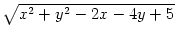 $ \sqrt{{x^2+y^2-2x-4y+5}}$