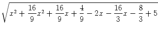 $\displaystyle \sqrt{{x^2+\frac{16}{9}x^2+\frac{16}{9}x+\frac{4}{9}-2x-\frac{16}{3}x-\frac{8}{3}+5}}$