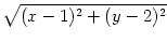$\displaystyle \sqrt{{(x-1)^2+(y-2)^2}}$