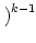 $\displaystyle \left.\vphantom{(10^n\cdot x+1)/10}\right)^{{k-1}}_{}$