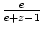 $ {\frac{{e}}{{e+z-1}}}$