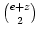 $ \binom{e+z}{2}$