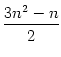 $\displaystyle {\frac{{3n^2-n}}{{2}}}$