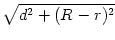 $\displaystyle \sqrt{{d^2+(R-r)^2}}$