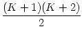 $\displaystyle {\frac{{(K+1)(K+2)}}{{2}}}$