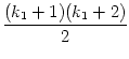 $\displaystyle {\frac{{(k_1+1)(k_1+2)}}{{2}}}$