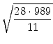 $\displaystyle \sqrt{{\frac{28 \cdot 989}{11}}}$