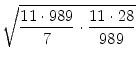 $\displaystyle \sqrt{{\frac{11 \cdot 989}{7}\cdot \frac{11 \cdot 28}{989}}}$