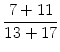 $\displaystyle {\frac{{7+11}}{{13+17}}}$