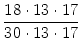 $\displaystyle {\frac{{18\cdot 13\cdot 17}}{{30\cdot 13\cdot 17}}}$