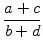 $\displaystyle {\frac{{a+c}}{{b+d}}}$