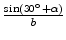 $ {\frac{{\sin(30^\circ +\alpha)}}{{b}}}$