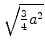 $ \sqrt{{\frac{3}{4}a^2}}$