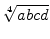 $ \sqrt[4]{{abcd}}$