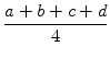 $\displaystyle {\frac{{a+b+c+d}}{{4}}}$