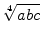 $\displaystyle \sqrt[4]{{abc}}$