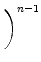 $\displaystyle \left.\vphantom{ \frac{5}{6} }\right)^{{n-1}}_{}$