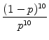 $\displaystyle {\frac{{(1-p)^{10}}}{{p^{10}}}}$