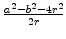 $ {\frac{{a^2-b^2-4r^2}}{{2r}}}$