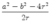 $\displaystyle {\frac{{a^2-b^2-4r^2}}{{2r}}}$