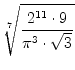 $\displaystyle \sqrt[7]{{\frac{2^{11} \cdot 9}{\pi^3 \cdot \sqrt{3}}}}$