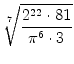 $\displaystyle \sqrt[7]{{\frac{2^{22} \cdot 81}{\pi^6 \cdot 3}}}$