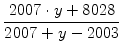 $\displaystyle {\frac{{2007\cdot y+8028}}{{2007+y-2003}}}$