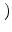 $\displaystyle \left.\vphantom{\ldots\left(2005\odot\left( 2006\odot\left(2007\right)\right)\right)}\right)$