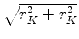 $ \sqrt{{r_K^2 + r_K^2}}$