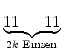 $\displaystyle \underbrace{{11\ldots 11}}_{{2k \text{ Einsen}}}^{}\,$