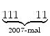 $\displaystyle \underbrace{{111\ldots11}}_{{2007 \text{-mal}}}^{}\,$