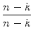 $\displaystyle {\frac{{n-k}}{{n-k}}}$